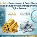 Gold Price Fintechzoom: A Deep Dive Into Gold and Silver Investment Opportunities